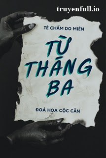 Truyện Từ Tháng 3 - Tê Chẩm Do Miên