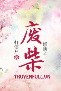 Truyện Tu Tiên Chi Phế Sài