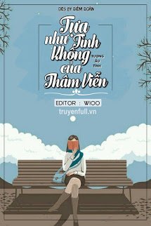 Truyện Tựa Như Tình Không Của Thâm Viễn