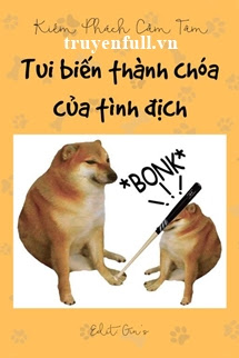 Truyện Tui Biến Thành Chóa Của Tình Địch