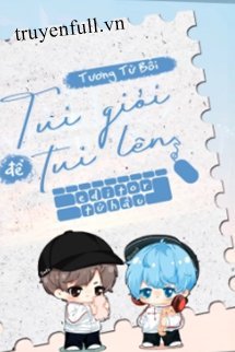 Truyện Tui Giỏi Để Tôi Lên