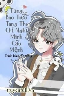 Truyện Túng Bao Tiểu Tang Thi Chỉ Nghĩ Cẩu Mệnh