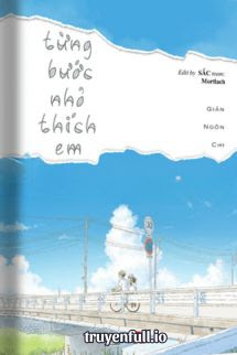 Truyện Từng Bước Nhỏ Thích Em - Giản Ngôn Chi