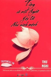 Truyện Từng Có Một Người, Yêu Tôi Như Sinh Mệnh