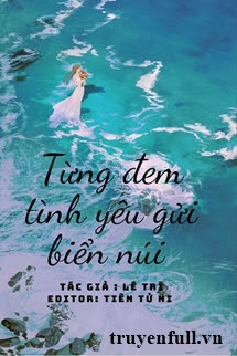 Truyện Từng Đem Tình Yêu Gửi Biển Núi