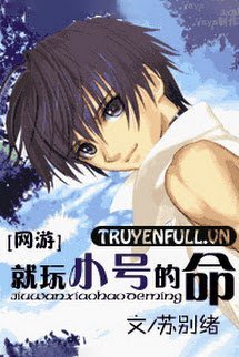 Truyện Tựu Ngoạn Tiểu Hào Đích Mệnh (Kiếp Tiểu Hào)