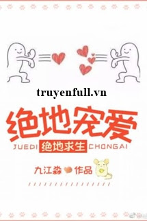 Truyện Tuyệt Địa Sủng Ái