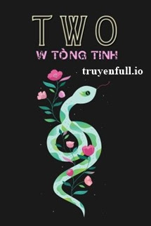 Truyện Two - W Tòng Tinh