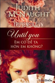 Truyện Until You – Em Có Để Ta Hôn Em Không?