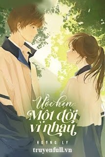 Truyện Ước Hẹn Một Đời Vì Nhau