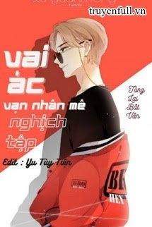 Truyện Vai Ác Vạn Nhân Mê Nghịch Tập