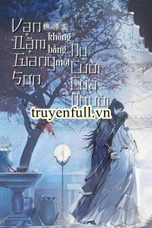 Truyện Vạn Dặm Giang Sơn Không Bằng Một Nụ Cười Của Người