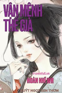 Truyện Vận Mệnh Thế Gia