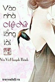 Truyện Vào Nhà Mỹ Nữ Tổng Tài