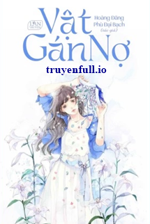 Truyện Vật Gán Nợ - Hoàng Đăng Phù Đại Bạch