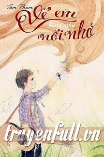 Truyện Vẽ Em Bằng Màu Nỗi Nhớ