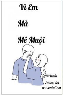 Truyện Vì Em Mà Mê Muội