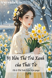 Truyện Vị Hôn Thê Trà Xanh Của Thái Tử