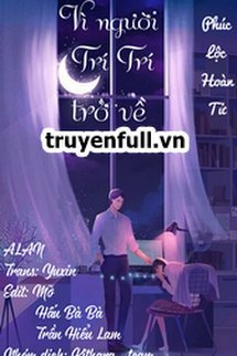 Truyện Vì Người Trí Trí Trở Về