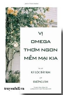 Truyện Vị Omega Thơm Ngon Mềm Mại Kia