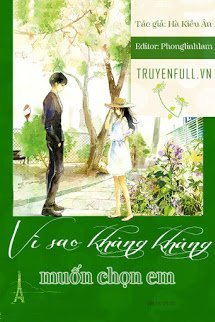 Truyện Vì Sao Khăng Khăng Muốn Chọn Em