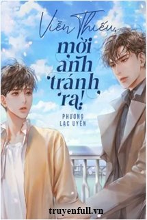 Truyện Viễn Thiếu Mời Anh Tránh Ra!