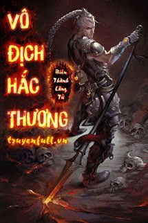 Truyện Vô Địch Hắc Thương