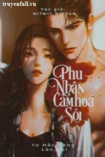 Truyện Vợ Hắc Bang Lão Đại: Phu Nhân Cảm Hoá Sói