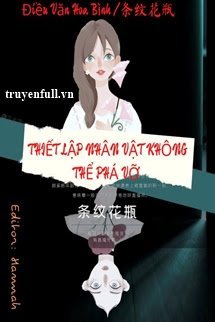 Truyện Vô Hạn Lưu: Thiết Lập Nhân Vật Không Thể Phá Vỡ