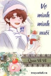 Truyện Vợ Mình Mình Nuôi