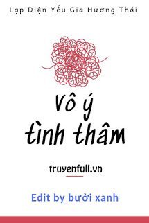 Truyện Vô Ý Tình Thâm
