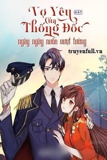 Truyện Vợ Yêu Của Thống Đốc Ngày Ngày Muốn Vượt Tường