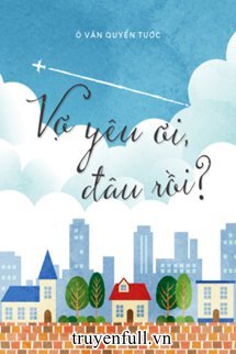 Truyện Vợ Yêu Ơi, Đâu Rồi?