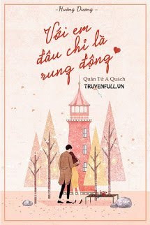 Truyện Với Em, Đâu Chỉ Là Rung Động