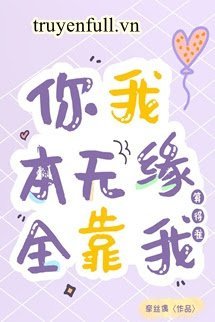 Truyện Vốn Dĩ Vô Duyên, May Nhờ Em Bói Chuẩn