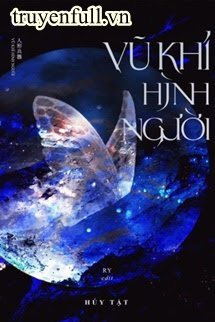 Truyện Vũ Khí Hình Người