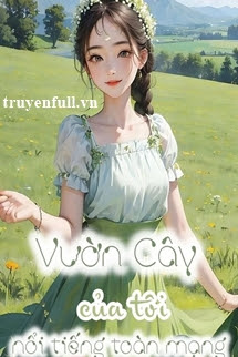 Truyện Vườn Cây Của Tôi Nổi Tiếng Toàn Mạng
