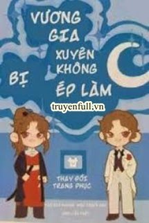 Truyện Vương Gia Xuyên Không Bị Ép Làm C