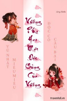 Truyện Vương Phi Hai Mặt Độc Sủng Của Vương