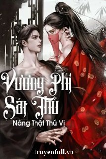 Truyện Vương Phi Sát Thủ Nàng Thật Thú Vị