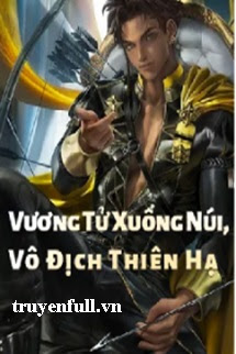 Truyện Vương Tử Xuống Núi, Vô Địch Thiên Hạ