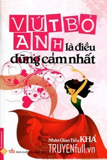 Truyện Vứt Bỏ Anh Là Điều Dũng Cảm Nhất