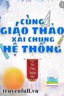 Truyện Xài Chung Hệ Thống Với Hotboy Trường