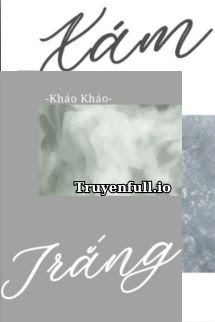 Truyện Xám và Trắng - Kháo Kháo