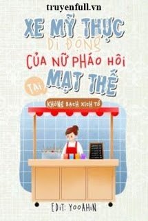 Truyện Xe Mỹ Thực Di Động Của Nữ Pháo Hôi Tại Mạt Thế