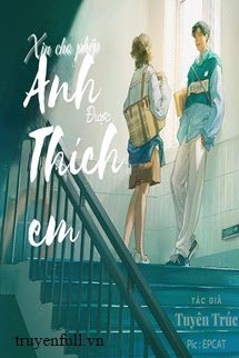 Truyện Xin Cho Phép Anh Được Thích Em