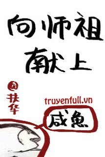 Truyện Xin Dâng Cá Muối Cho Sư Tổ