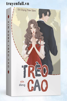Truyện Xin Đừng Trèo Cao
