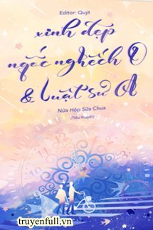 Truyện Xinh Đẹp Ngốc Nghếch O Và Luật Sư A