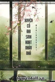 Truyện Xuyên Cổ Đại Sinh Hoạt Nhàn Nhã